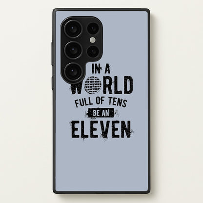 Be An Eleven  - Stranger Things Phone Case for Galaxy S24 Ultra