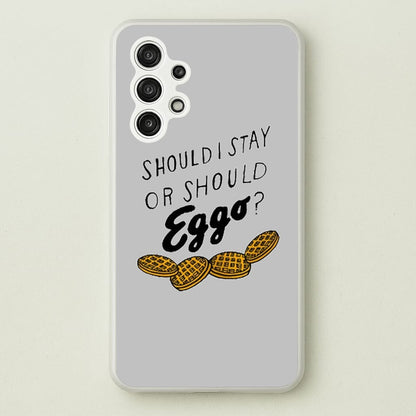 Should I Stay Or Should I Eggo  - Stranger Things Phone Case for Galaxy A13