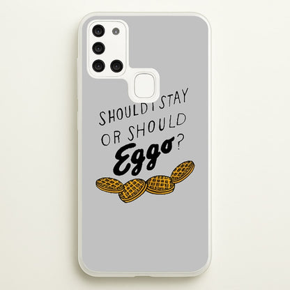 Should I Stay Or Should I Eggo  - Stranger Things Phone Case for Galaxy A21s