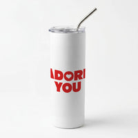 Adore You Skinny Tumbler