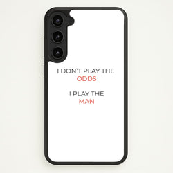 I Don't Play The Odds  - Suits Phone Case for Galaxy S23