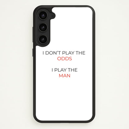 I Don't Play The Odds  - Suits Phone Case for Galaxy S23