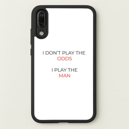 I Don't Play The Odds  - Suits Phone Case for Huawei P20