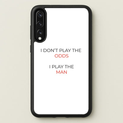 I Don't Play The Odds  - Suits Phone Case for Huawei P20 Pro