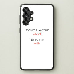 I Don't Play The Odds  - Suits Phone Case for Galaxy A13