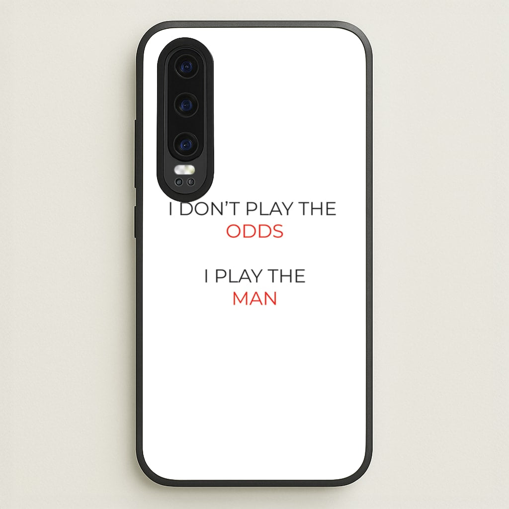 I Don't Play The Odds  - Suits Phone Case for Huawei P30