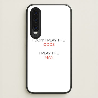 I Don't Play The Odds  - Suits Phone Case for Huawei P30