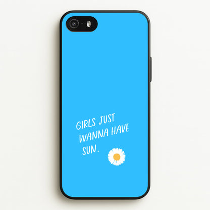 Girls Just Wanna Have Sun - Summer  - Summer Phone Case for iPhone 5 / 5s / SE 2016