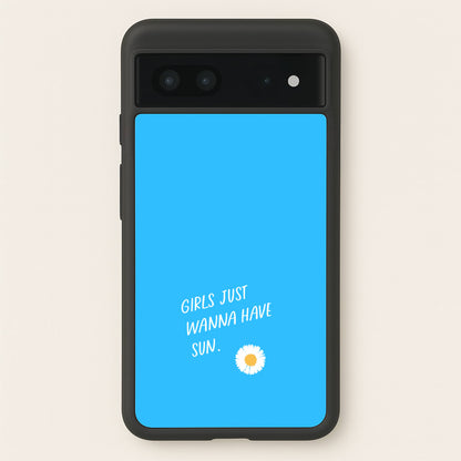 Girls Just Wanna Have Sun - Summer  - Summer Phone Case for Google Pixel 7