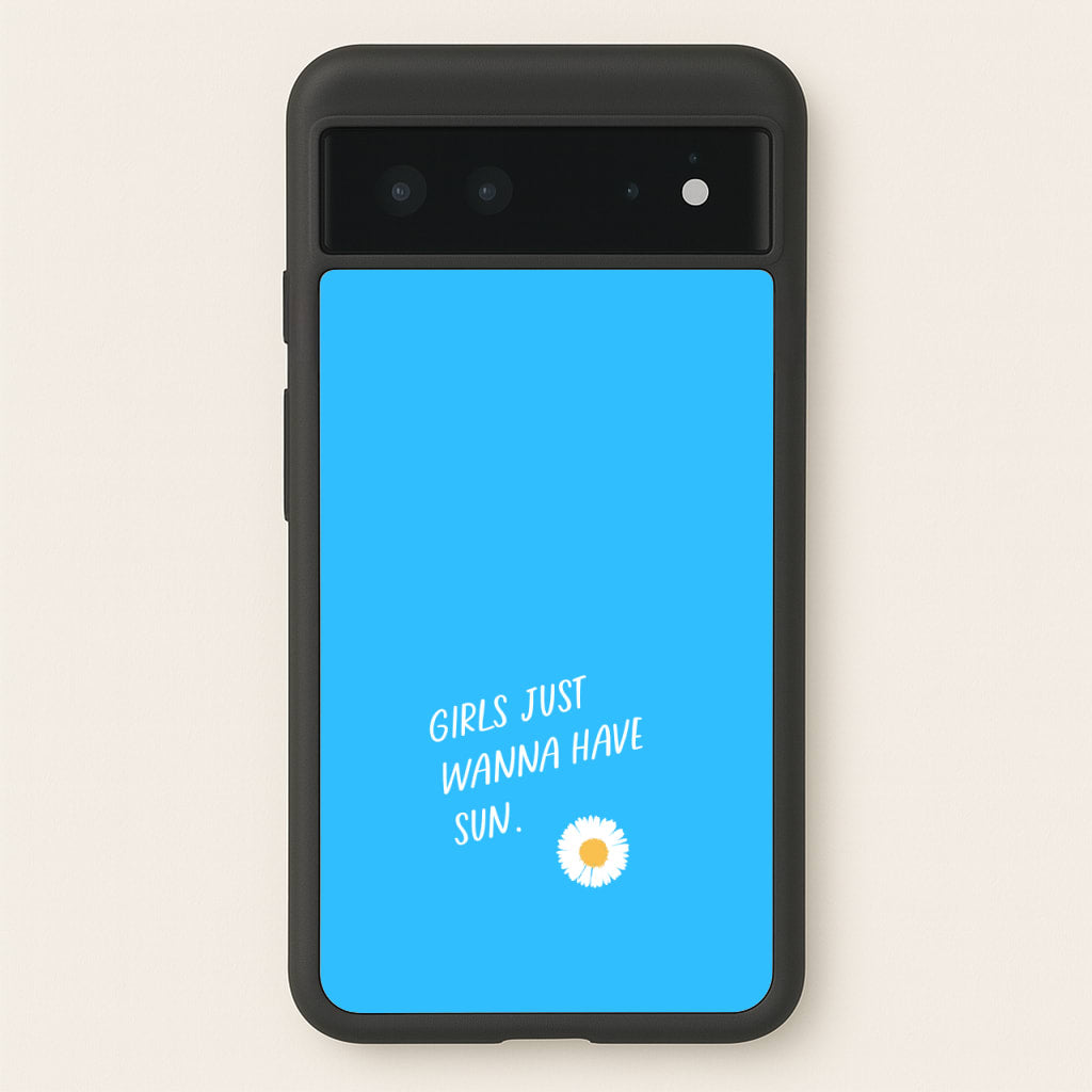 Girls Just Wanna Have Sun - Summer  - Summer Phone Case for Google Pixel 6
