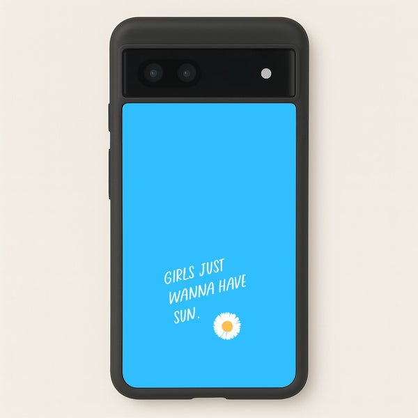 Girls Just Wanna Have Sun - Summer  - Summer Phone Case for Google Pixel 7a
