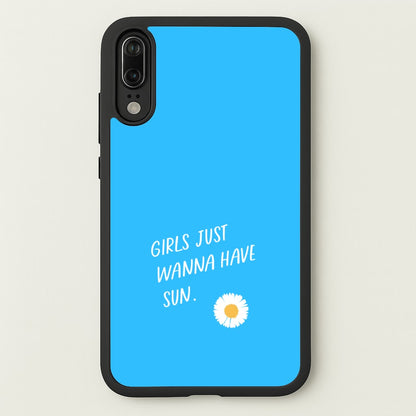 Girls Just Wanna Have Sun - Summer  - Summer Phone Case for Huawei P20