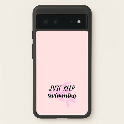 Just Keep Swimming - Summer  - Summer Phone Case for Google Pixel 6