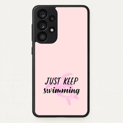 Just Keep Swimming - Summer  - Summer Phone Case for Galaxy A53