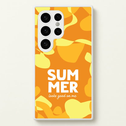 Summer Looks Good On Me  - Summer Phone Case for Galaxy S24 Ultra