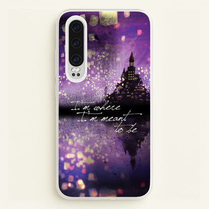 I'm Where I'm Meant To Be Tangled  - Disney Phone Case for Huawei P30