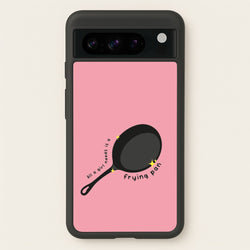 All A Girl Needs Is A Frying Pan  - Tangled Phone Case for Google Pixel 8 Pro
