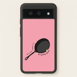 All A Girl Needs Is A Frying Pan  - Tangled Phone Case for Google Pixel 8a