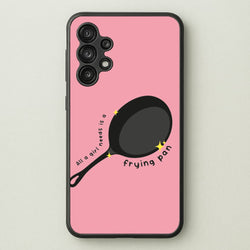 All A Girl Needs Is A Frying Pan  - Tangled Phone Case for Galaxy A13