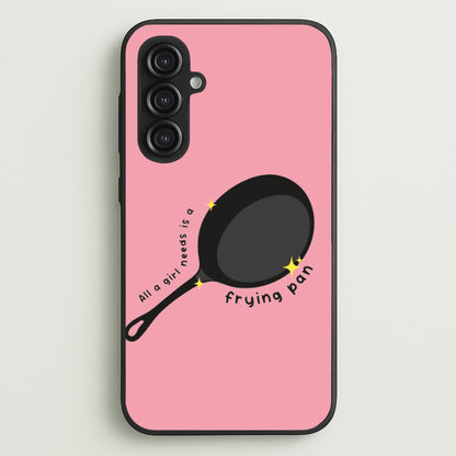 All A Girl Needs Is A Frying Pan  - Tangled Phone Case for Galaxy S23FE