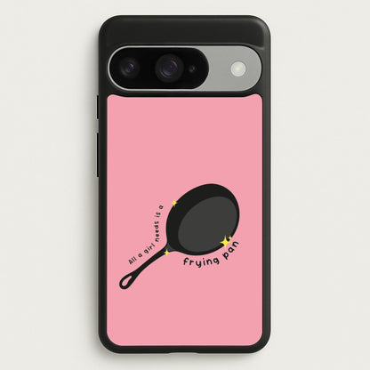 All A Girl Needs Is A Frying Pan Phone Case for Google Pixel 10 / 10 Pro