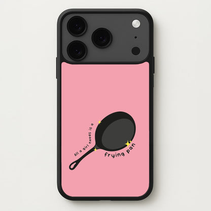 All A Girl Needs Is A Frying Pan Phone Case for iPhone 17 Pro