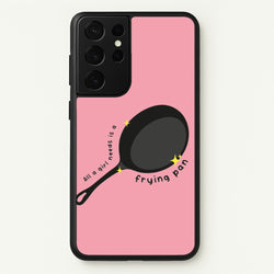 All A Girl Needs Is A Frying Pan  - Tangled Phone Case for Galaxy S21 Ultra
