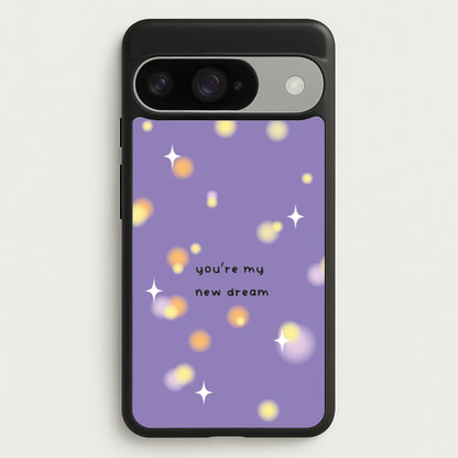 You're My New Dream Phone Case for Google Pixel 10 / 10 Pro