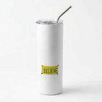 Believe Skinny Tumbler