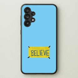 Believe  - Ted Lasso Phone Case for Galaxy A13