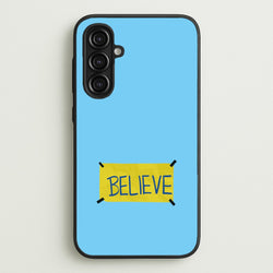 Believe  - Ted Lasso Phone Case for Galaxy A16