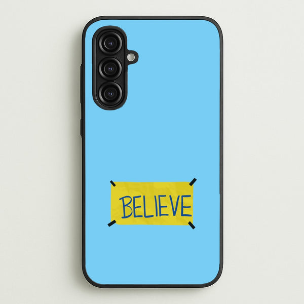 Believe  - Ted Lasso Phone Case for Galaxy A16
