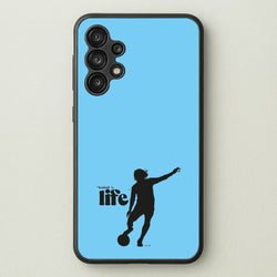 Football Is Life  - Ted Lasso Phone Case for Galaxy A13