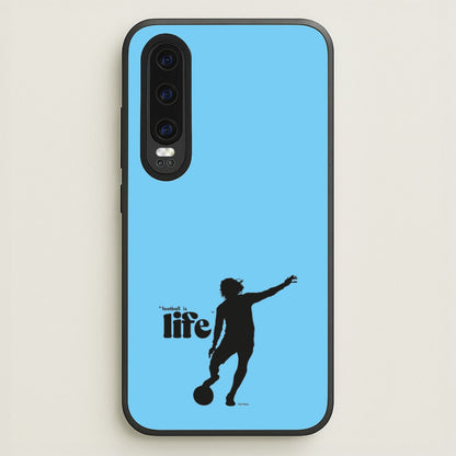 Football Is Life  - Ted Lasso Phone Case for Huawei P30
