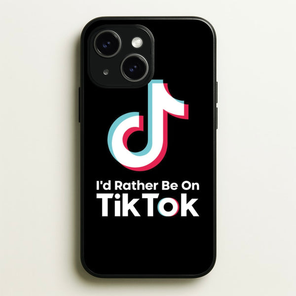 I'd Rather Be On TikTok  - TikTok Phone Case for iPhone 15