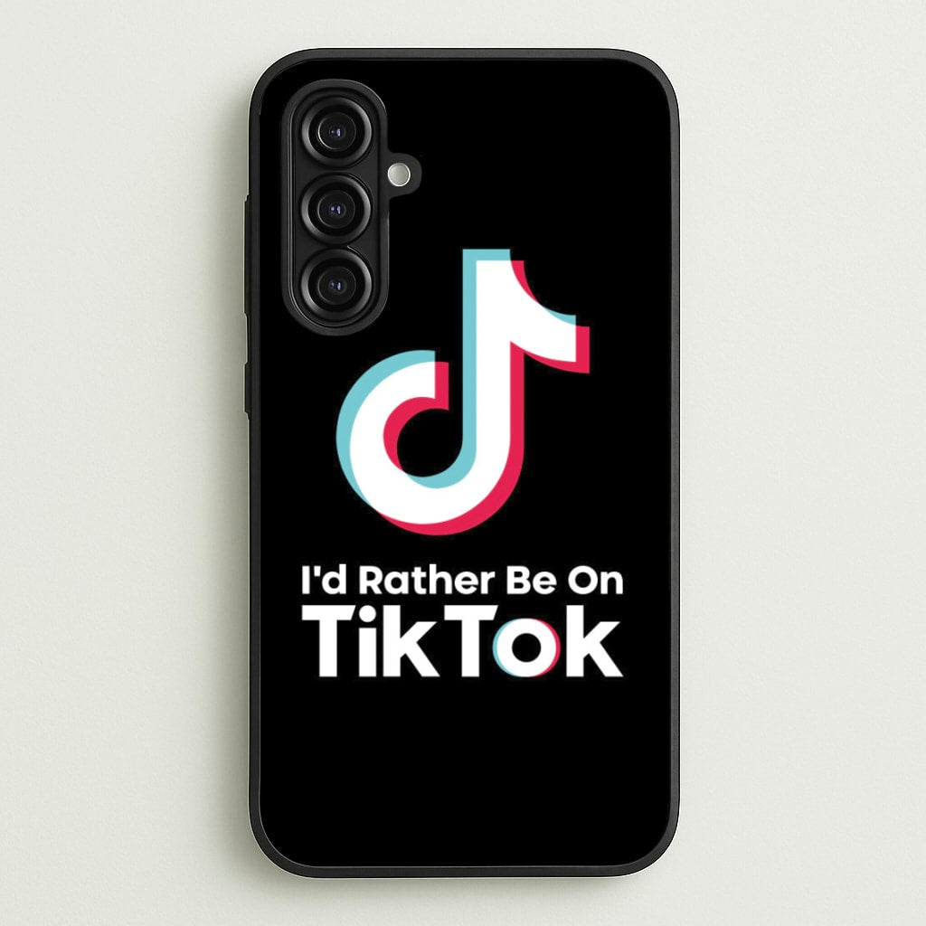 I'd Rather Be On TikTok  - TikTok Phone Case for Galaxy A16