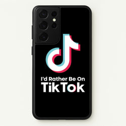 I'd Rather Be On TikTok  - TikTok Phone Case for Galaxy S21 Ultra