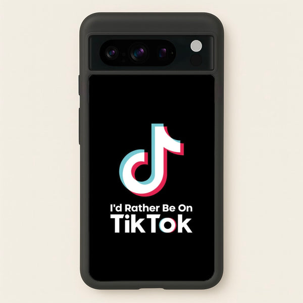 I'd Rather Be On TikTok  - TikTok Phone Case for Google Pixel 8 Pro