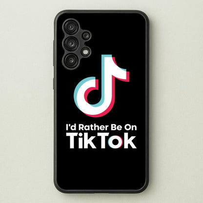 I'd Rather Be On TikTok  - TikTok Phone Case for Galaxy A13