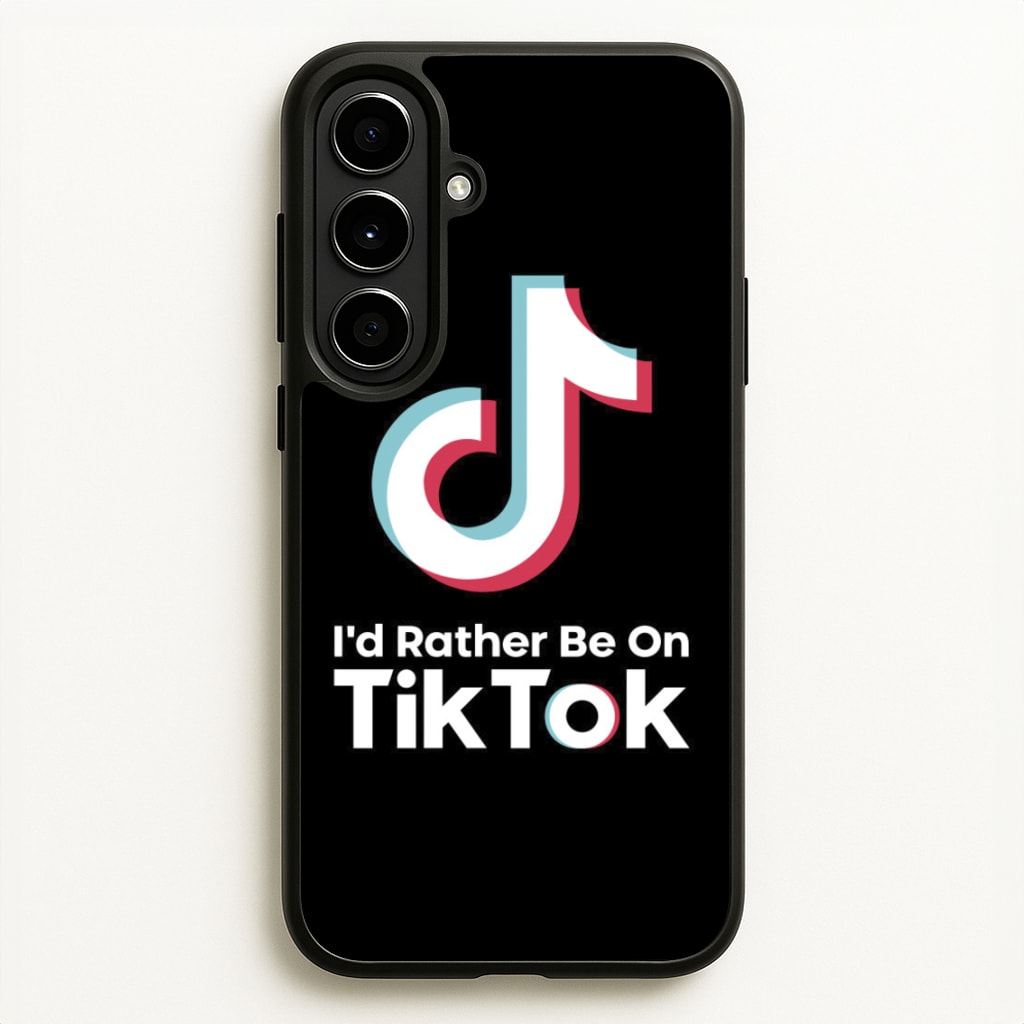 I'd Rather Be On TikTok  - TikTok Phone Case for Galaxy A56