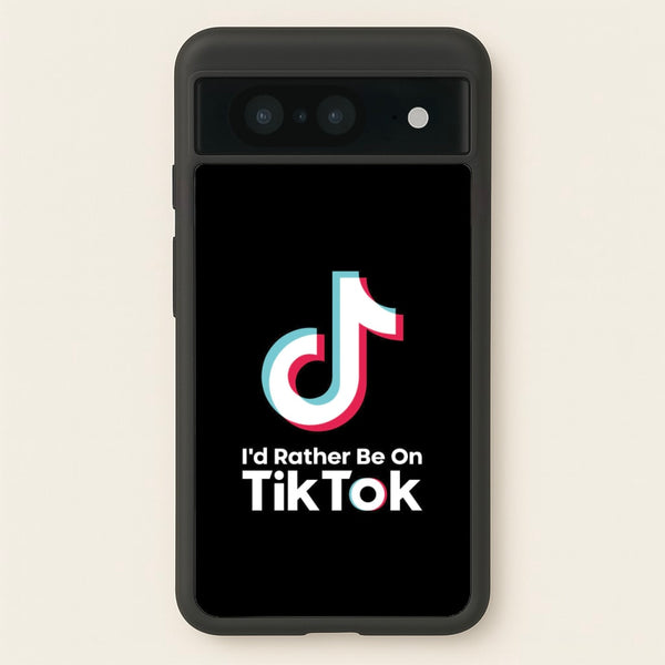 I'd Rather Be On TikTok  - TikTok Phone Case for Google Pixel 8