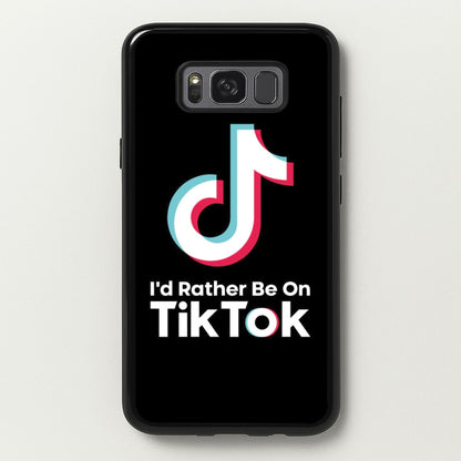 I'd Rather Be On TikTok  - TikTok Phone Case for Galaxy S8 Plus