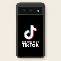 I'd Rather Be On TikTok  - TikTok Phone Case for Google Pixel 8a