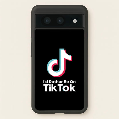 I'd Rather Be On TikTok  - TikTok Phone Case for Google Pixel 8a