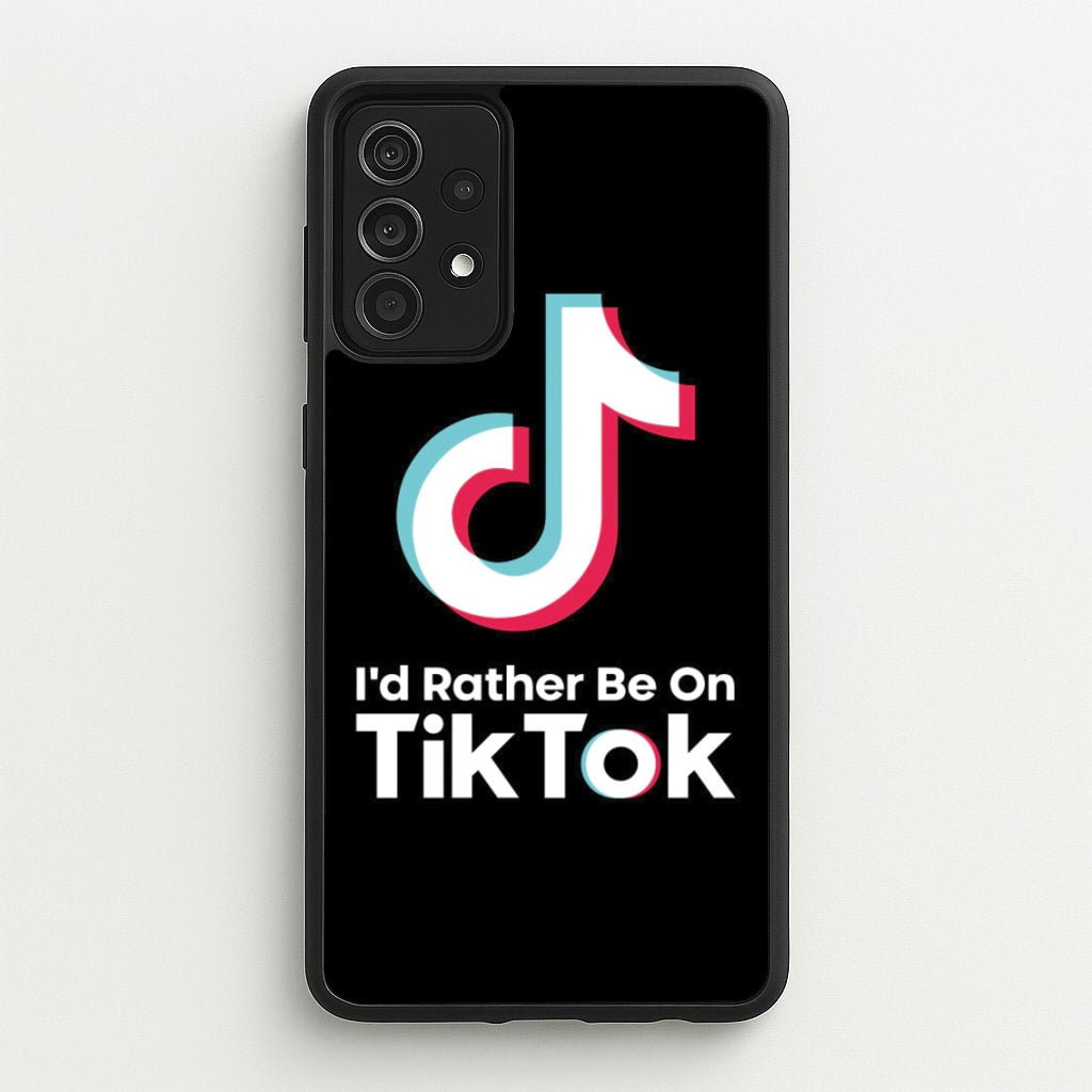I'd Rather Be On TikTok  - TikTok Phone Case for Galaxy A52 / A52s