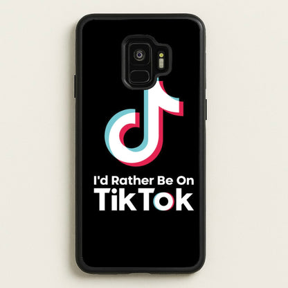 I'd Rather Be On TikTok  - TikTok Phone Case for Galaxy S9