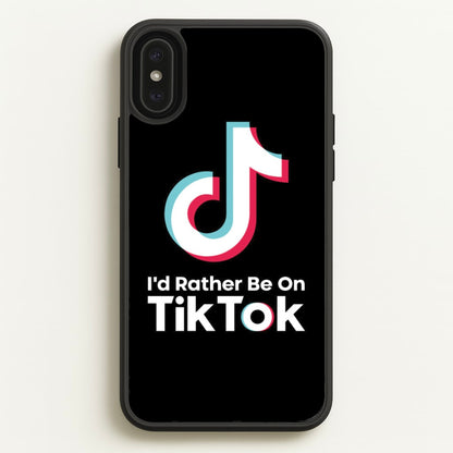 I'd Rather Be On TikTok  - TikTok Phone Case for iPhone XS Max