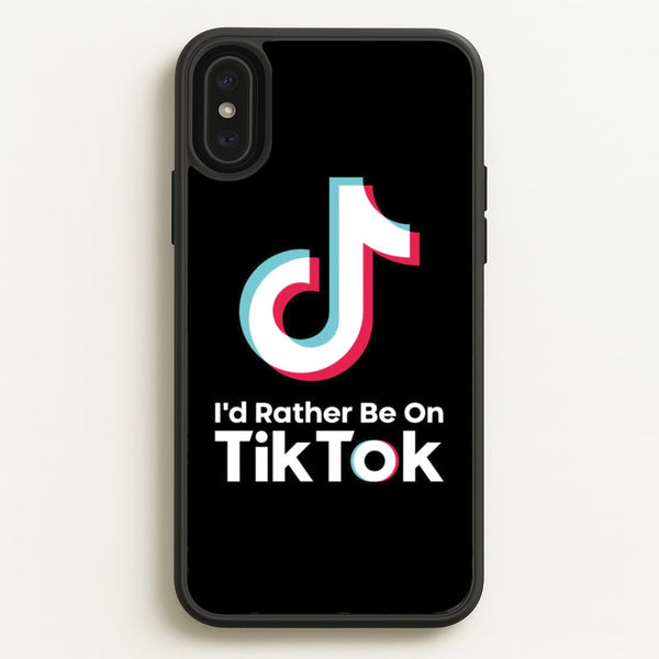 I'd Rather Be On TikTok  - TikTok Phone Case for iPhone XS Max