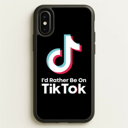 I'd Rather Be On TikTok  - TikTok Phone Case for iPhone X / XS