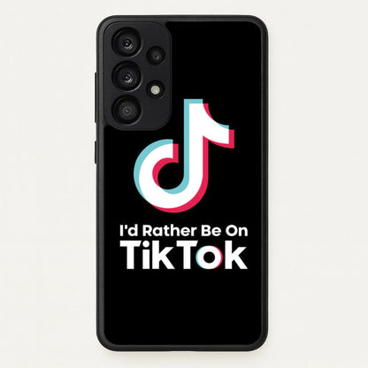 I'd Rather Be On TikTok  - TikTok Phone Case for Galaxy A53